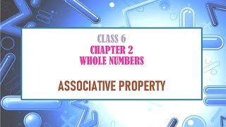 Associative property  Mathematics  Class 6  Chapter 2  Whole Numbers [upl. by Essiralc425]