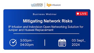 Webinar Mitigating Network Risks IP Infusions Open Networking Solutions with Indovision Services [upl. by Aiyotal683]