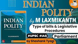 Indian Polity by M Laxmikanth  Type of bills amp Legislative Procedures Parliament  Polity for UPSC [upl. by Matuag]