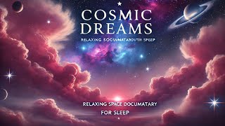 Cosmic Dreams Relaxing Space Documentary for Sleep [upl. by Yelsehc]