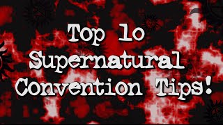 Top 10 Supernatural Convention Tips [upl. by Seigler]