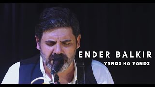 Ender Balkır  Yandı Ha Yandı [upl. by Faustus]