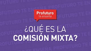 ¿Qué es la comisión mixta ProfuturoTeEnseña [upl. by Llig]