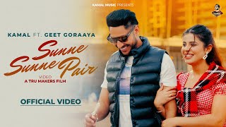 Sunne Sunne Pair Official Video Kamal FtGeet Goraya  Latest Punjabi Songs 2024 [upl. by Inattirb]