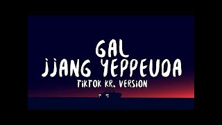 GAL jjang yeppeuda TIKTOK Korean Version Lyrics gal jjang yeppeuda gati nollae yeppeun aega joha [upl. by Allred351]