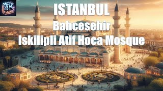 Iskilipli Atif Hoca Mosque  Bahcesehir  Istanbul4K  Turkey4K [upl. by Atikram]