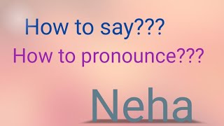 How to say Neha  How to pronounce Neha  English vocabulary  Neha pronounciation [upl. by Nuli]