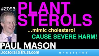 PAUL MASON c2  PLANT STEROLS …mimic cholesterol CAUSE SEVERE HARM [upl. by Sylvester494]