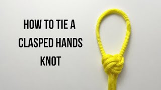 How to tie a Clasped Hands Knot [upl. by Tait413]