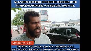 MankulemGOA MLA Viresh Borkar raises concern over haphazard parking outside GMC hospital [upl. by Ahiel363]