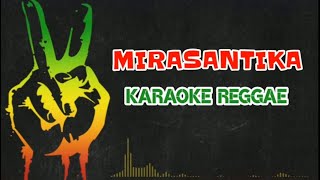 Mirasantika Karaoke Reggae Version [upl. by Aihseym336]