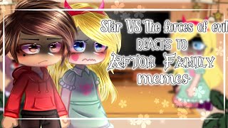 Star VS the forces of evil reacts to Afton Family memes  FNaF  Gacha  🥀 [upl. by Nevet]