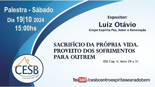 Palestra 191024 Tema Sacrifício da própria vida Proveito dos sofrimentos para outrem [upl. by Utir]