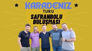 BÜYÜK BULUŞMA • KARADENİZ TURUNUN SON DURAĞI • SAFRANBOLU [upl. by Iatnwahs]