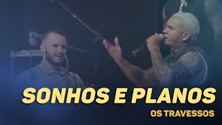 Os Travessos  Sonhos e planos 20 Anos  Ao vivo [upl. by Chastity]