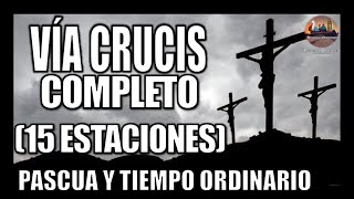 VÍA CRUCIS COMPLETO  15 ESTACIONES  CAMINO DE LA CRUZ COMPLETO  PASCUA Y TIEMPO ORDINARIO [upl. by Esiralc]