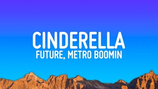 Future Metro Boomin  Cinderella Lyrics [upl. by Yetnom64]