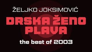 Željko Joksimović  Drska ženo plava  Audio 2003 HD [upl. by Yreme]