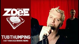 Tubthumping I Get Knocked Down Remix DJ ZDee [upl. by Aneeras273]