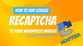 How to Add Google reCAPTCHA to WordPress Website [upl. by Adela]