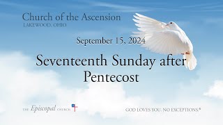 Seventeenth Sunday after Pentecost  2024 0915 [upl. by Eanaj571]