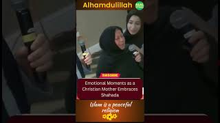 Emotional Moments as a Christian Mother Embraces Shahada I Real Stories [upl. by Litta872]