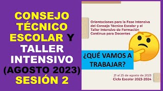 Soy Docente CONSEJO TÉCNICO ESCOLAR Y TALLER INTENSIVO AGOSTO 2023 SESIÓN 2 [upl. by Hanikehs]