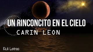 Un Rinconcito En El Cielo  Carin Leon LetraLyrics [upl. by Yttel194]