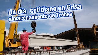 Un día cotidiano en Grisa almacenamiento de Trabes [upl. by Maxy]