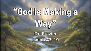 November 10th 2024  Dr Frazier  quotGod is Making a Wayquot [upl. by Immaj676]