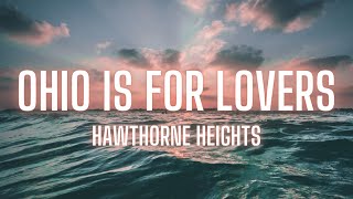 Ohio Is For Lovers Hawthorne Heights Lyrics [upl. by Barbee896]