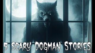 E46 5 Scary Dogman Stories to Keep You Up at Night [upl. by Abernathy]