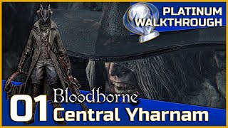 Bloodborne Full Platinum Walkthrough  01  Central Yharnam [upl. by Cibis]