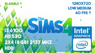 The Sims 4 on Intel i3 6100  8GB  HD 530  HDD [upl. by Arne381]