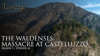 The Waldenses Massacre at Castelluzzo  Episode 43  Lineage [upl. by Maibach]