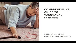 Vasovagal Syncope A Comprehensive Guide to Understanding and Managing Fainting Spells [upl. by Converse]