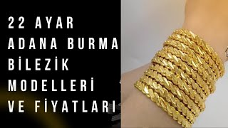 22 Ayar Adana Burma Bilezik Modelleri ve Fiyatları [upl. by Ayimat]