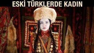 ESKİ TÜRKLERDE KADIN [upl. by Cralg]