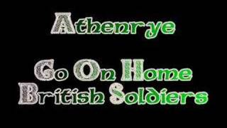 Athenrye  Go On Home British Soldiers [upl. by Hannahoj]