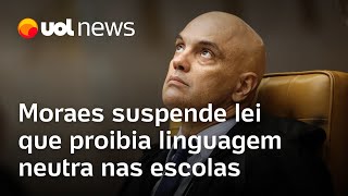 Moraes suspende lei municipal que proibia linguagem neutra nas escolas jurista explica decisão [upl. by Kylie]