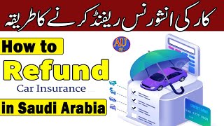 How to Refund Car Insurance in Saudi Arabia  Refund Insurance [upl. by Eihtur]