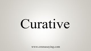 How To Say Curative [upl. by Jezabella784]