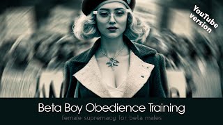 Beta Boy Obedience  YOUTUBE EDIT  Immersive Female Supremacy Training [upl. by Maureene926]