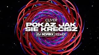 Cliver  Pokaż jak się kręcisz DJ NORBIX BOOTLEG 2024 [upl. by Derinna780]