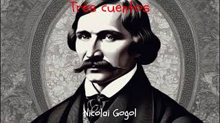 Nicolai Gogol Tres cuentos Audiolibro completo [upl. by Sibley]