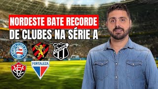 NORDESTE BATE RECORDE DE CLUBES NA SÉRIE A [upl. by Ymled607]