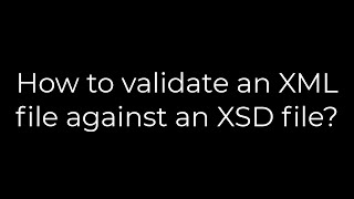 Java How to validate an XML file against an XSD file5solution [upl. by Ninette281]