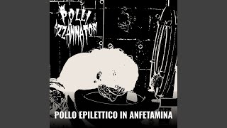 Pollo Epilettico In Anfetamina [upl. by Anoyk]