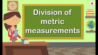 Division Of Metric Measurements  Mathematics Grade 4  Periwinkle [upl. by Rhoades]