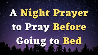 A Night Prayer Before Going to Bed  An Evening Prayer Before Sleep  Strengthen my faith Lord [upl. by Ressan]